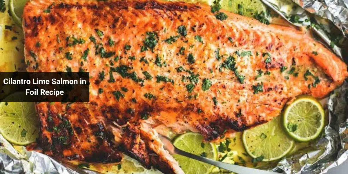 Cilantro Lime Salmon in Foil Recipe