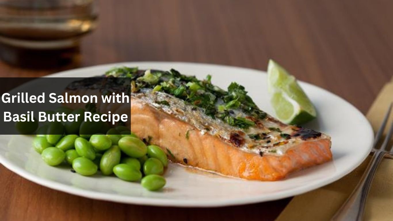 Grilled Salmon with Basil Butter Recipe